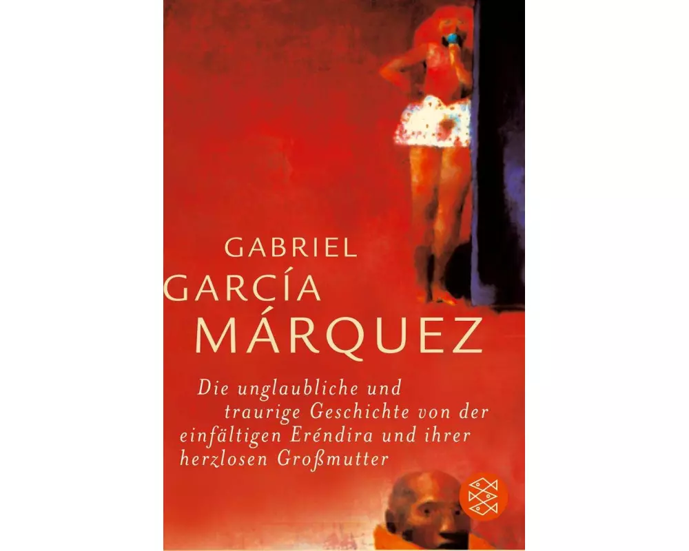 Die unglaubliche und traurige Geschichte von der einfältigen Eréndira und ihrer herzlosen Grossmutter