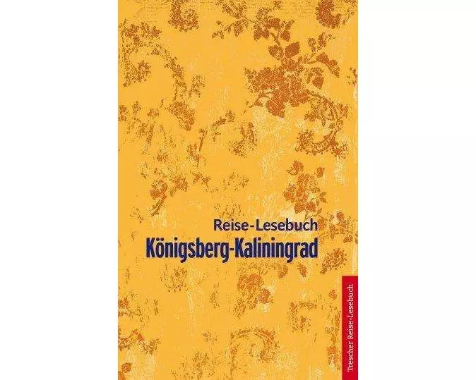 Königsberg-Kaliningrad Reise-Lesebuch