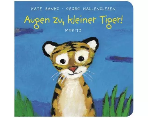 Augen zu, kleiner Tiger!