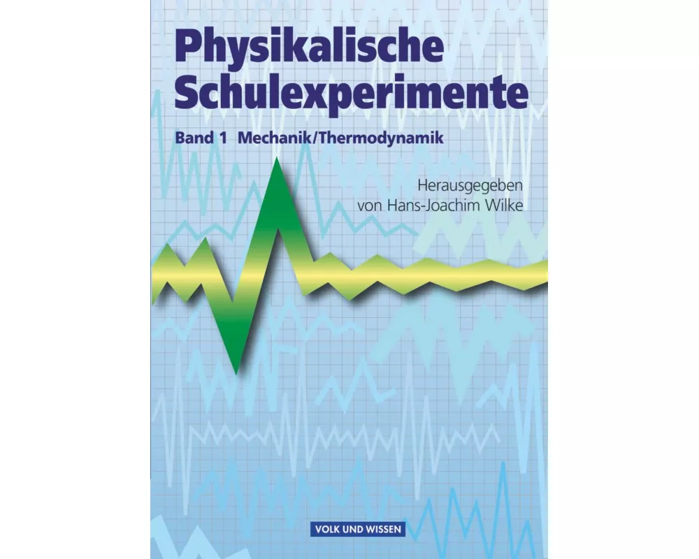 Physikalische Schulexperimente - Band 1