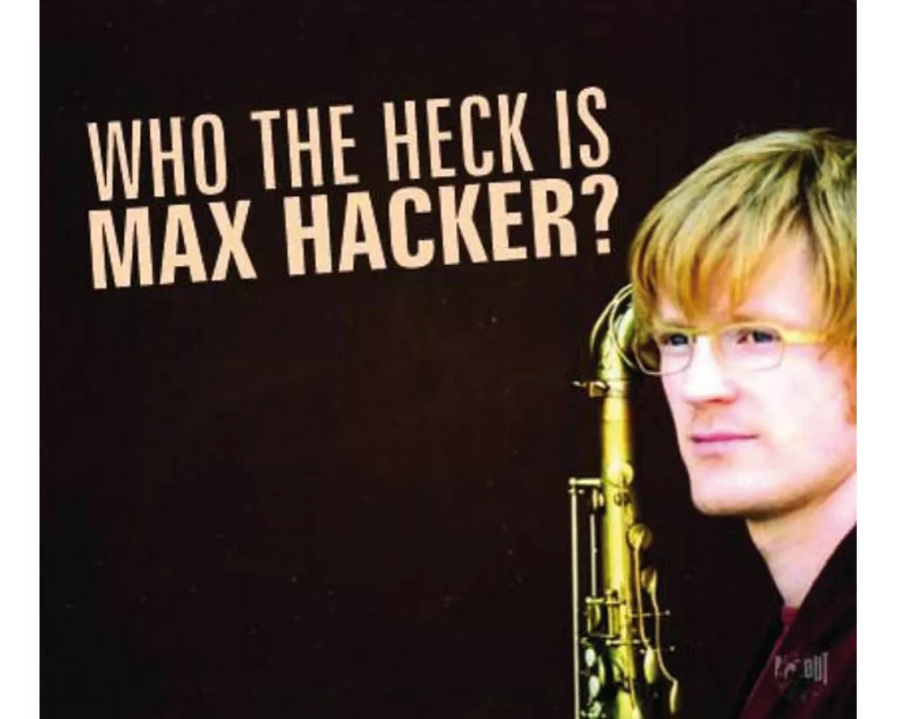 Who The Hack Is Max Hacker?