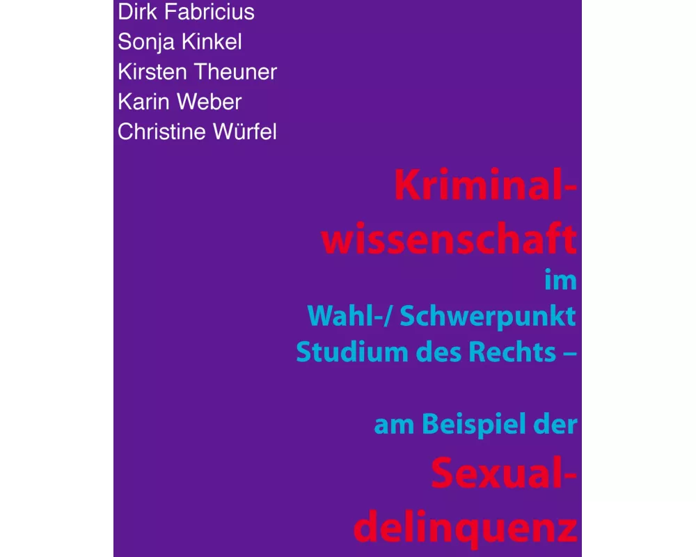 Kriminalwissenschaft im Schwerpunkt-Studium des Rechts - am Beispiel der Sexualdelinquenz