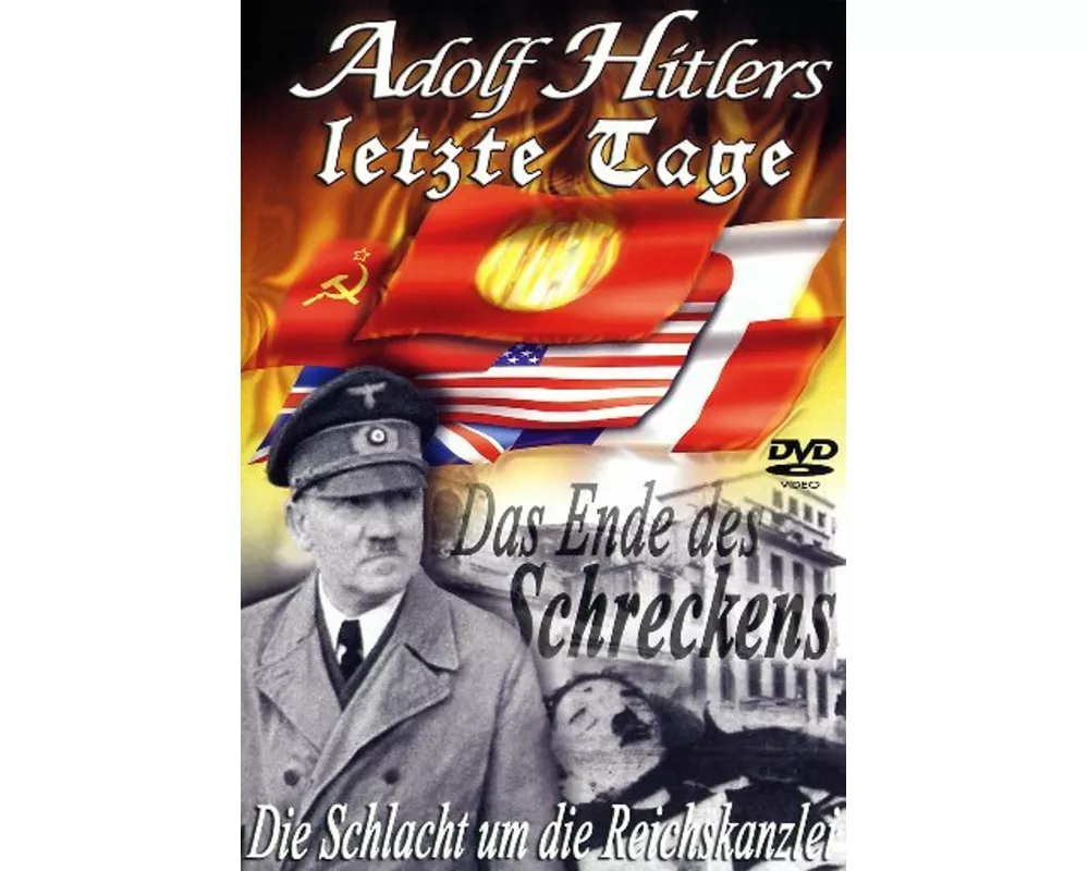 Die Schlacht um die Reichskanzlei - Adolf Hitlers letzte Tage