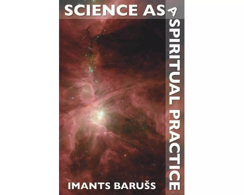 Science as a Spiritual Practice