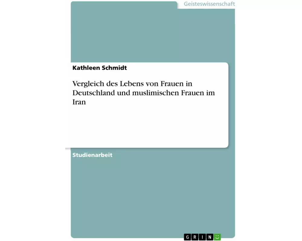 Vergleich des Lebens von Frauen in Deutschland und muslimischen Frauen im Iran