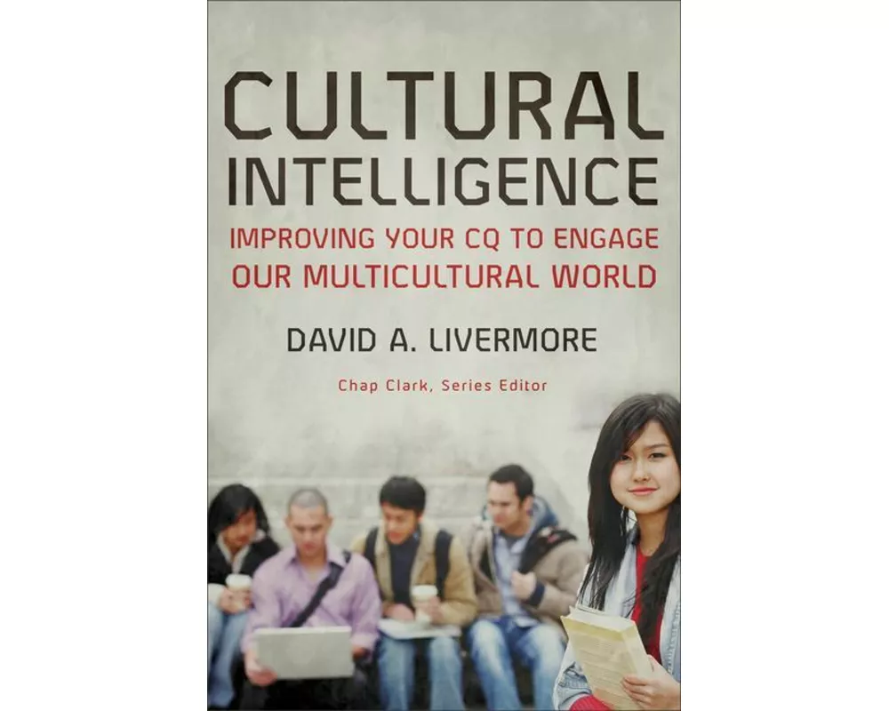 Cultural Intelligence – Improving Your CQ to Engage Our Multicultural World