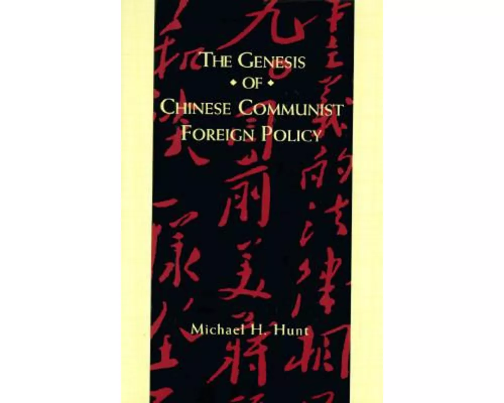The Genesis of Chinese Communist Foreign Policy