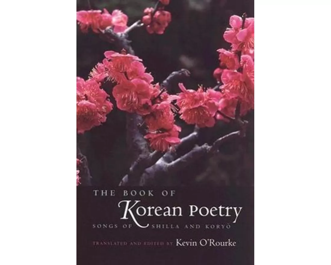 The Book of Korean Poetry: Songs of Shilla and Koryo