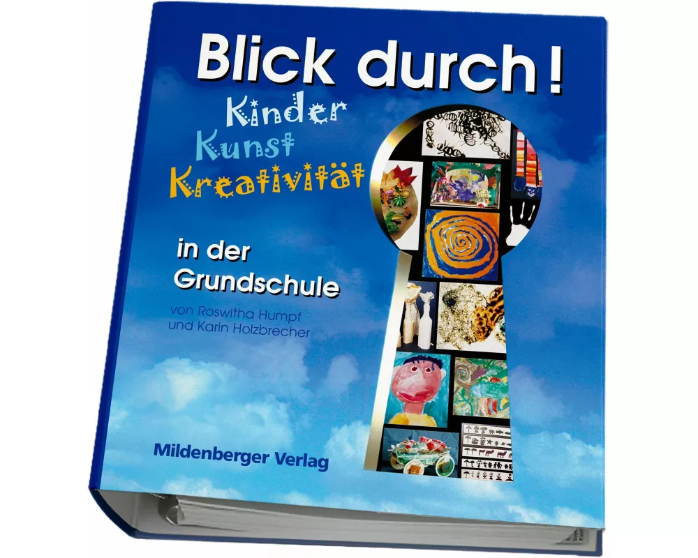 Blick durch! - Kinder, Kunst, Kreativität in der Grundschule