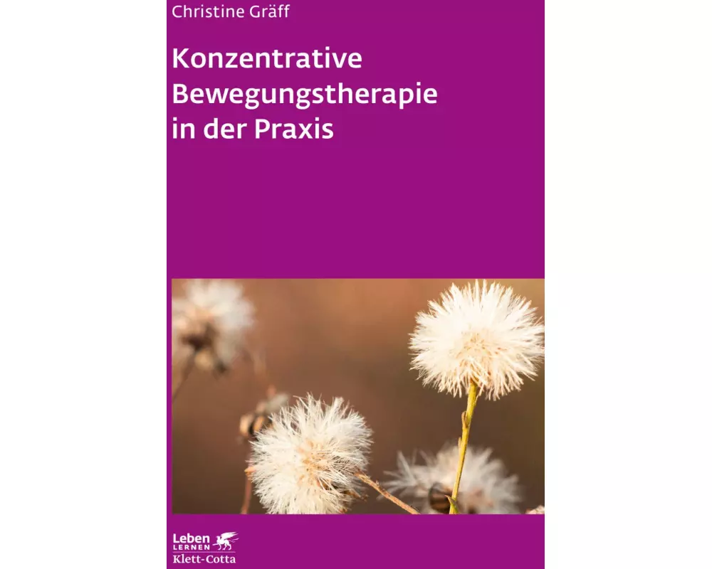 Konzentrative Bewegungstherapie in der Praxis (Leben Lernen, Bd. 208)
