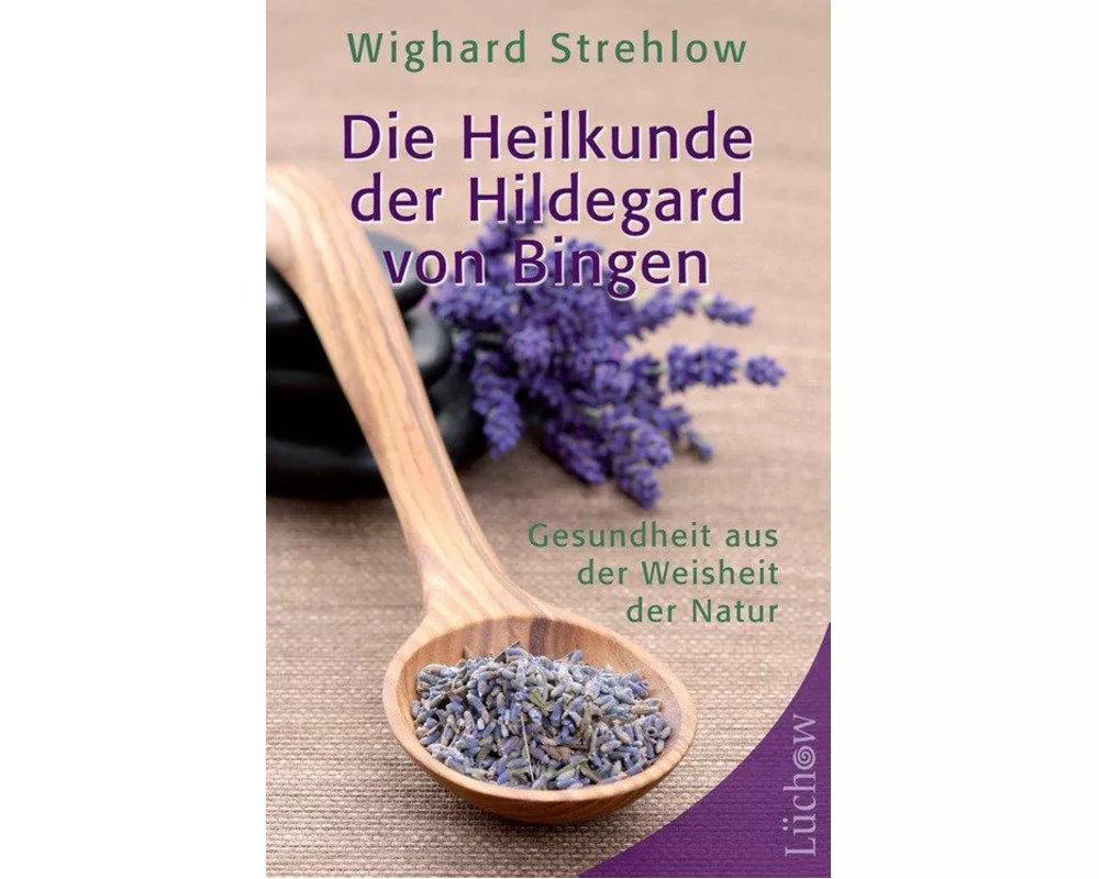 Die Heilkunde der Hildegard von Bingen
