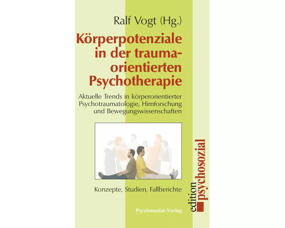 Körperpotenziale in der traumaorientierten Psychotherapie