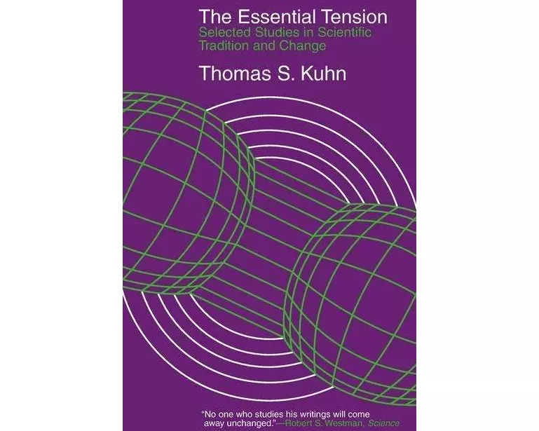 The Essential Tension - Selected Studies in Scientific Tradition and Change