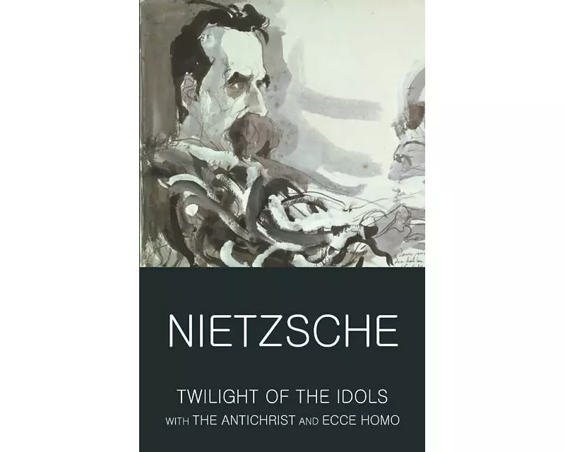 Twilight of the Idols with The Antichrist and Ecce Homo