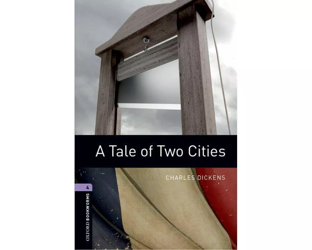 Oxford Bookworms Library: Level 4: A Tale of Two Cities