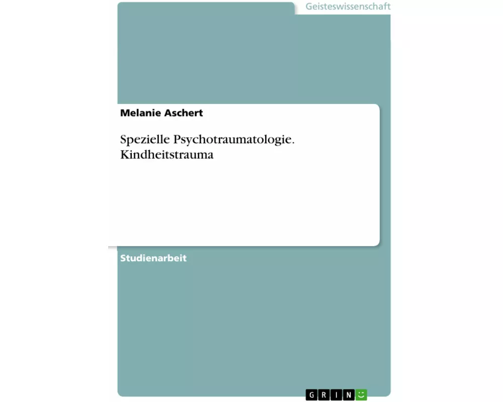 Spezielle Psychotraumatologie. Kindheitstrauma