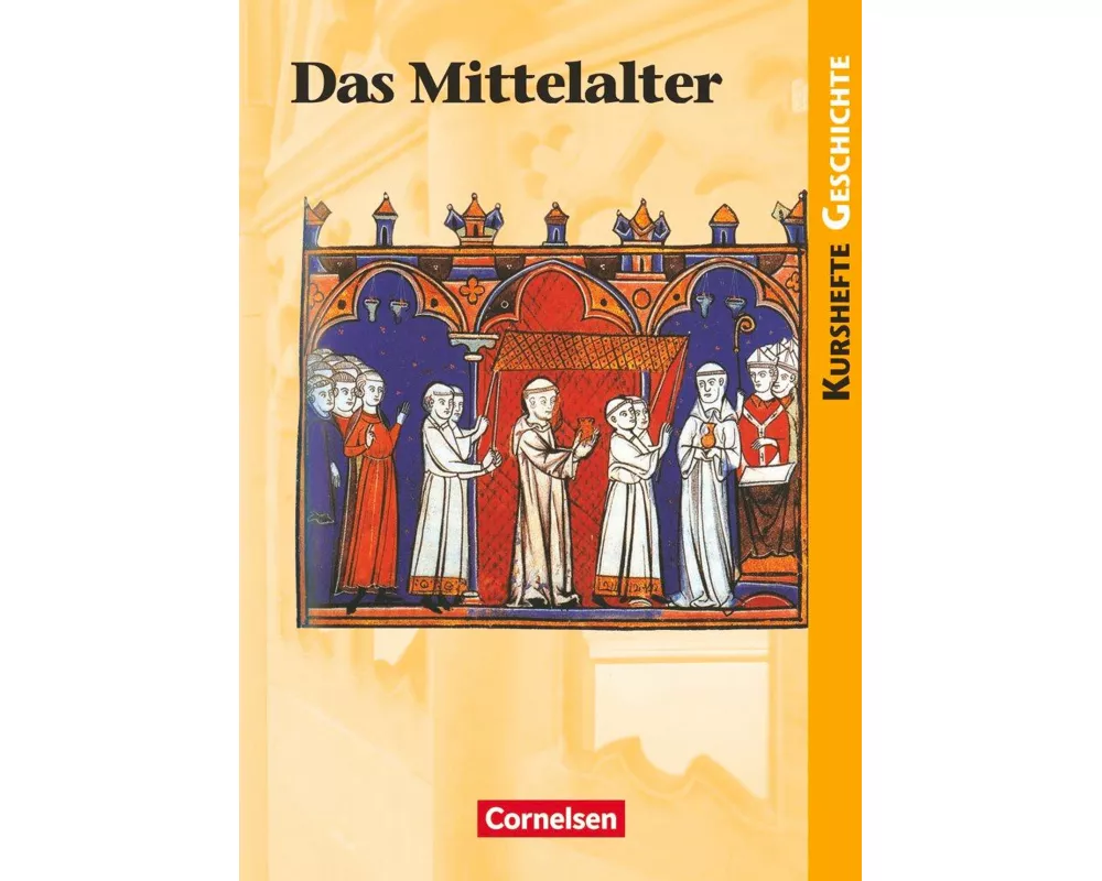 Kurshefte Geschichte, Allgemeine Ausgabe, Das Mittelalter, Schülerbuch