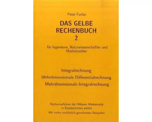 Das Gelbe Rechenbuch 02. Integralrechnung, Mehrdimensionale Differentialrechnung, Mehrdimensionale Integralrechnung