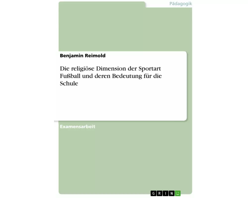 Die religiöse Dimension der Sportart Fussball und deren Bedeutung für die Schule
