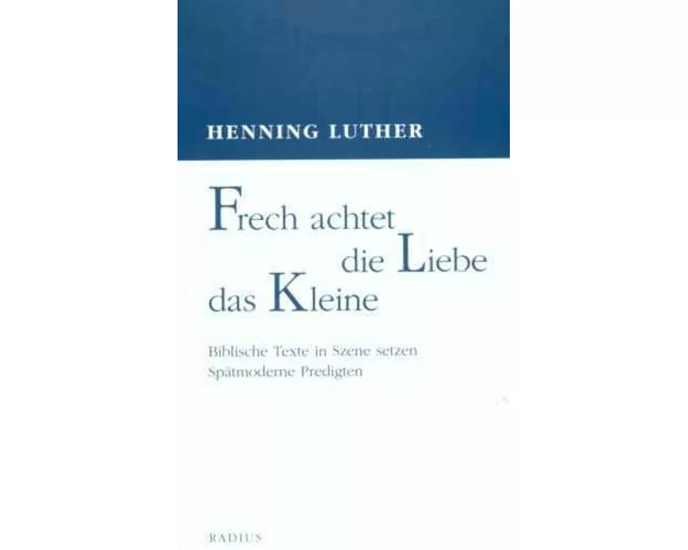 Frech achtet die Liebe das Kleine