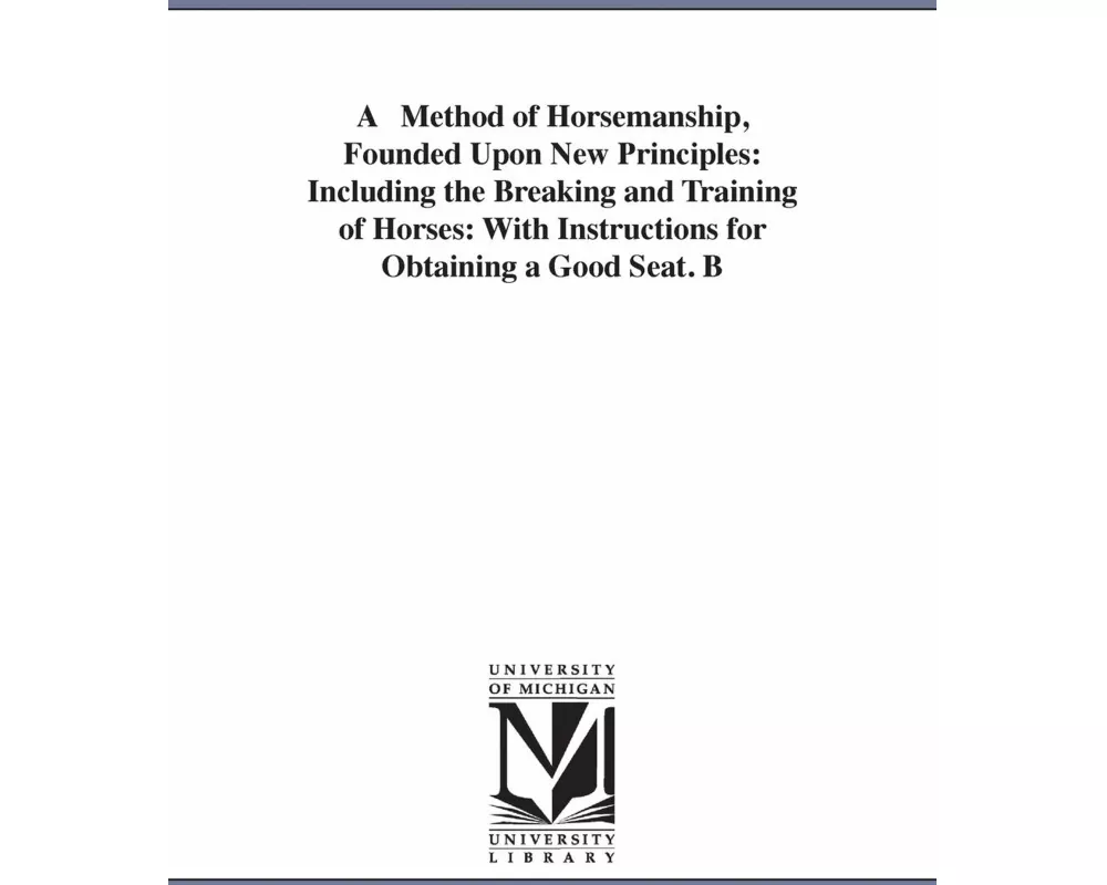 A Method of Horsemanship, Founded Upon New Principles