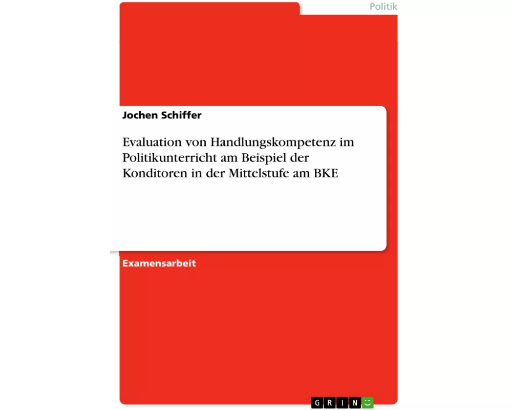 Evaluation von Handlungskompetenz im Politikunterricht am Beispiel der Konditoren in der Mittelstufe am BKE