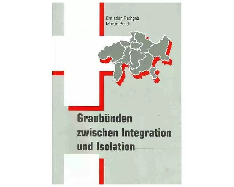 Graubünden zwischen Integration und Isolation