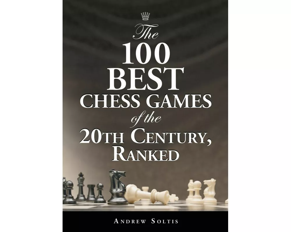The 100 Best Chess Games of the 20th Century, Ranked