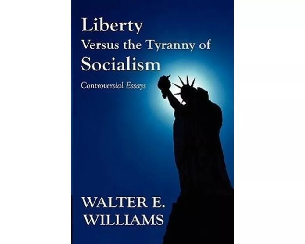 Liberty Versus the Tyranny of Socialism