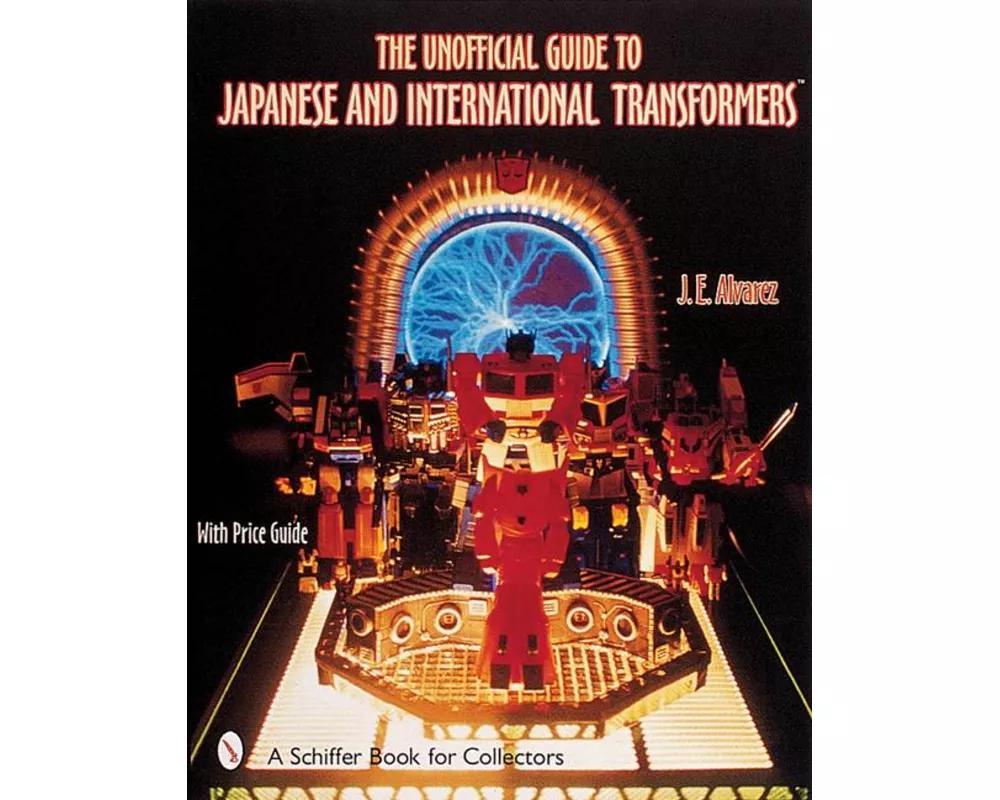 The Unofficial Guide to Japanese & International Transformers(tm)
