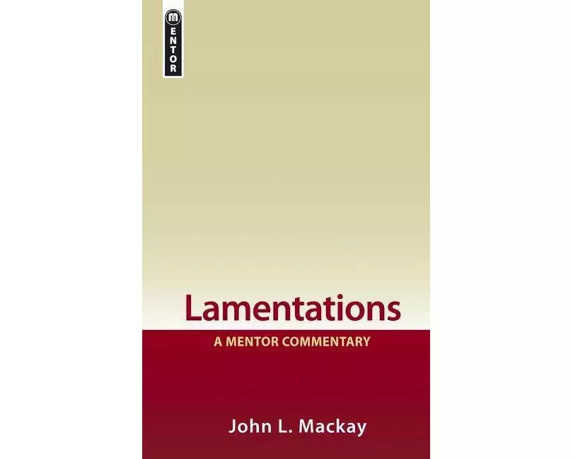 Lamentations: A Mentor Commentary