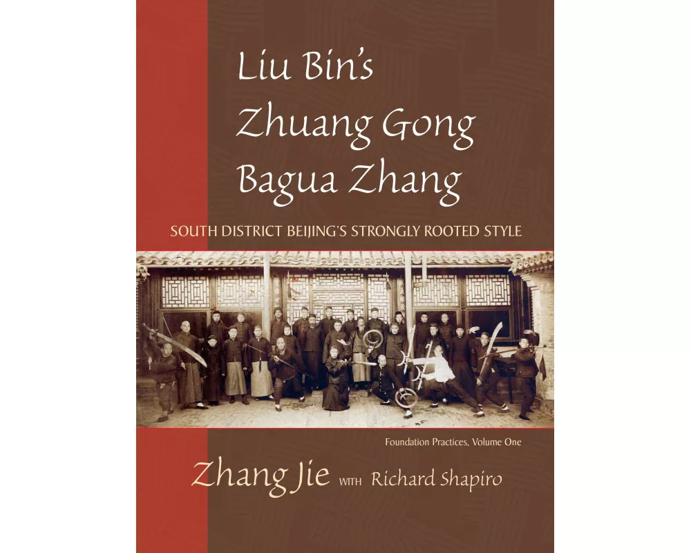 Liu Bin's Zhuang Gong Bagua Zhang, Volume One