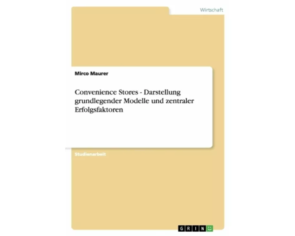 Convenience Stores - Darstellung grundlegender Modelle und zentraler Erfolgsfaktoren
