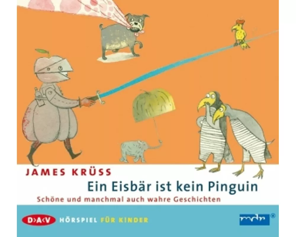 Ein Eisbär ist kein Pinguin. Schöne und manchmal auch wahre Geschichten