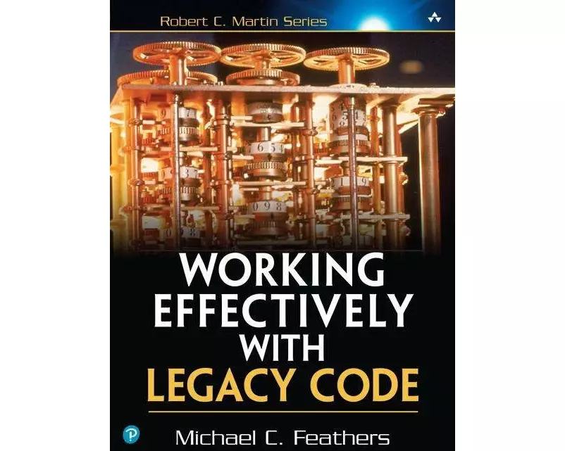 Working Effectively with Legacy Code
