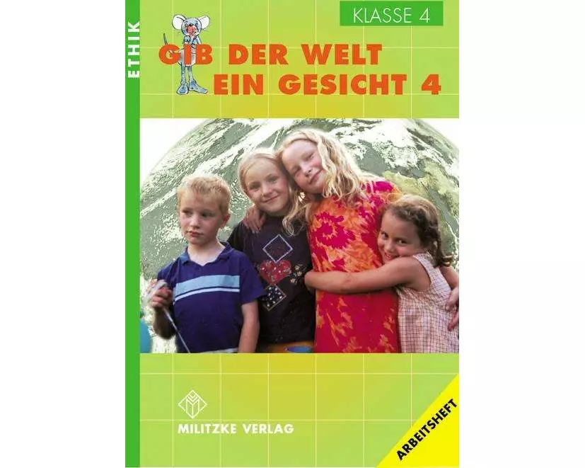 Ethik. Klasse 4. Arbeitsheft. Gib der Welt ein Gesicht. Thüringen