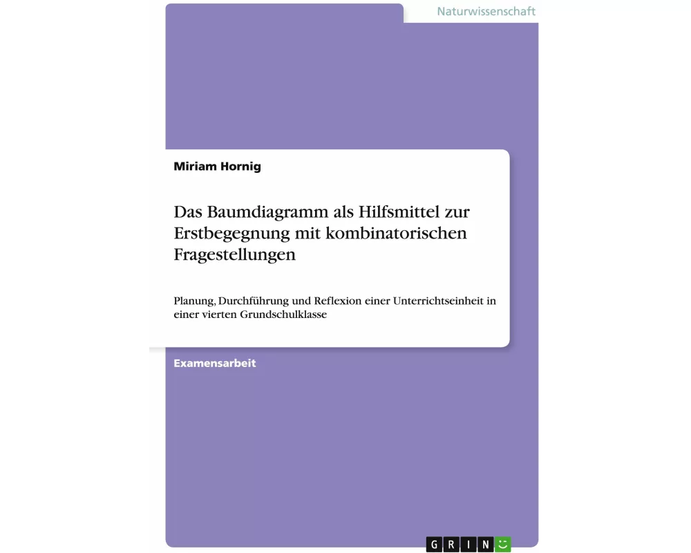 Das Baumdiagramm als Hilfsmittel zur Erstbegegnung mit kombinatorischen Fragestellungen