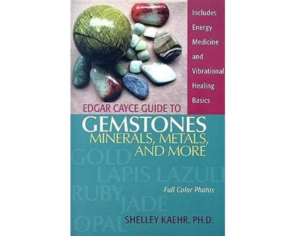 Edgar Cayce Guide to Gemstones, Minerals, Metals, and More
