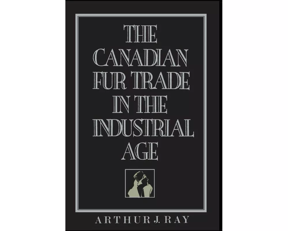The Canadian Fur Trade in the Industrial Age