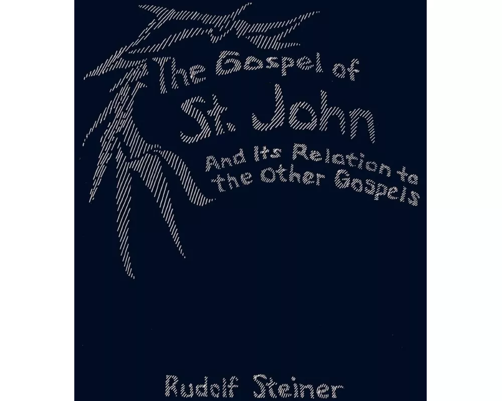 The Gospel of St.John and its Relation to the Other Gospels