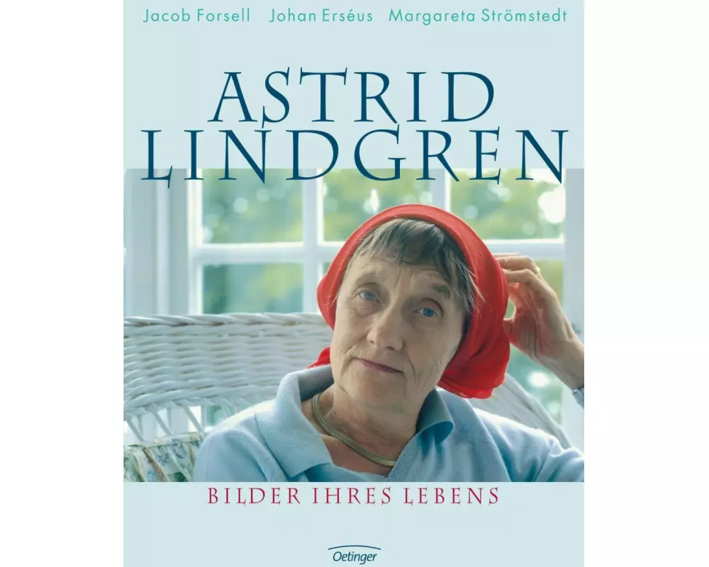 Astrid Lindgren. Bilder ihres Lebens