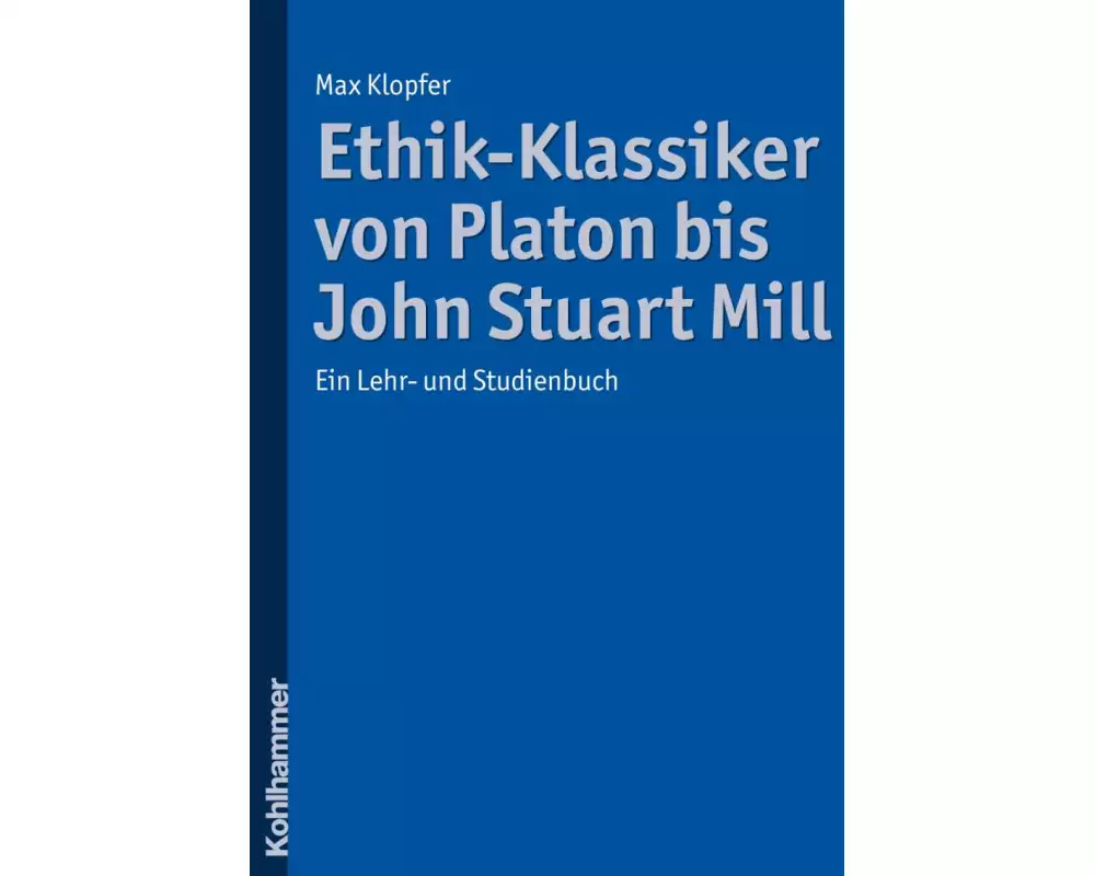 Ethik-Klassiker von Platon bis John Stuart Mill