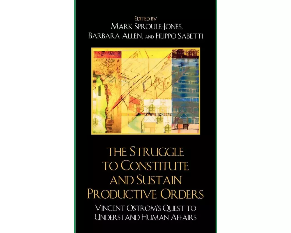 The Struggle to Constitute and Sustain Productive Orders