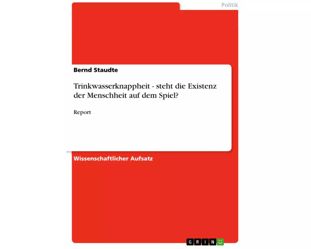 Trinkwasserknappheit - steht die Existenz der Menschheit auf dem Spiel?