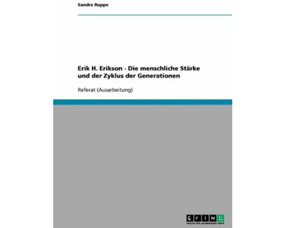 Erik H. Erikson - Die menschliche Stärke und der Zyklus der Generationen