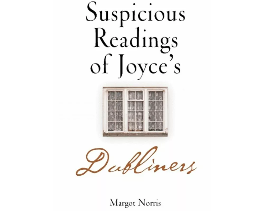 Suspicious Readings of Joyce's "Dubliners"