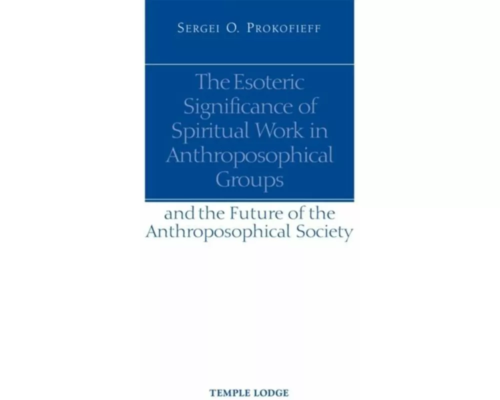 The Esoteric Significance of Spiritual Work in Anthroposophical Groups