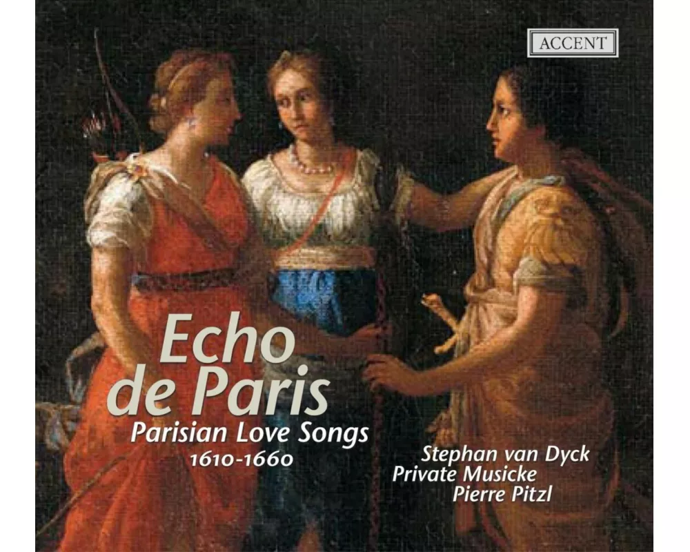 Echo De Paris: Parisian Love Songs 1610-1660