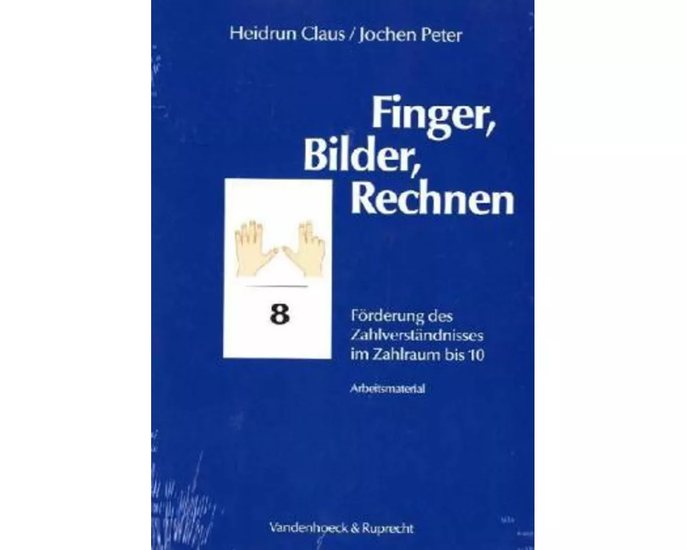 Finger, Bilder, Rechnen. Förderung des Zahlenverständnisses im Zahlraum bis 10. Arbeitsmaterial