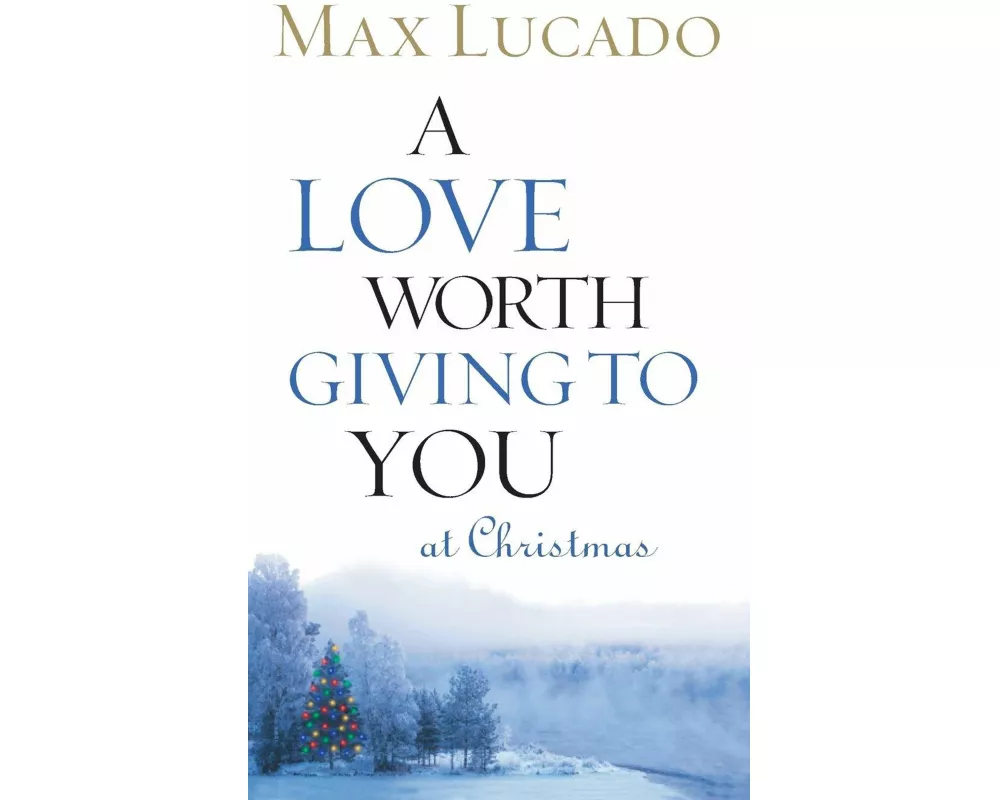 A Love Worth Giving to You at Christmas